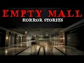 19 Hours of TRUE Horror Stories From Empty Shopping Malls