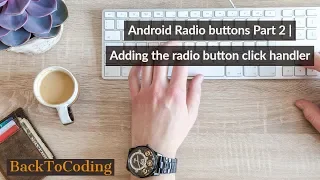 Android Radio buttons Part 2 Adding the radio button click handler
