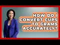 How Do I Convert Cups To Grams Accurately - The Skillful Chef