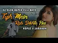 Download Lagu Dj India Baper | Tujh Mein Rab Dikhta Hai | Koplo X Jaranan Slow Full Bass