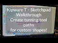Kipware T Sketch Pad - Easy Cnc lathe Cam for custom shapes