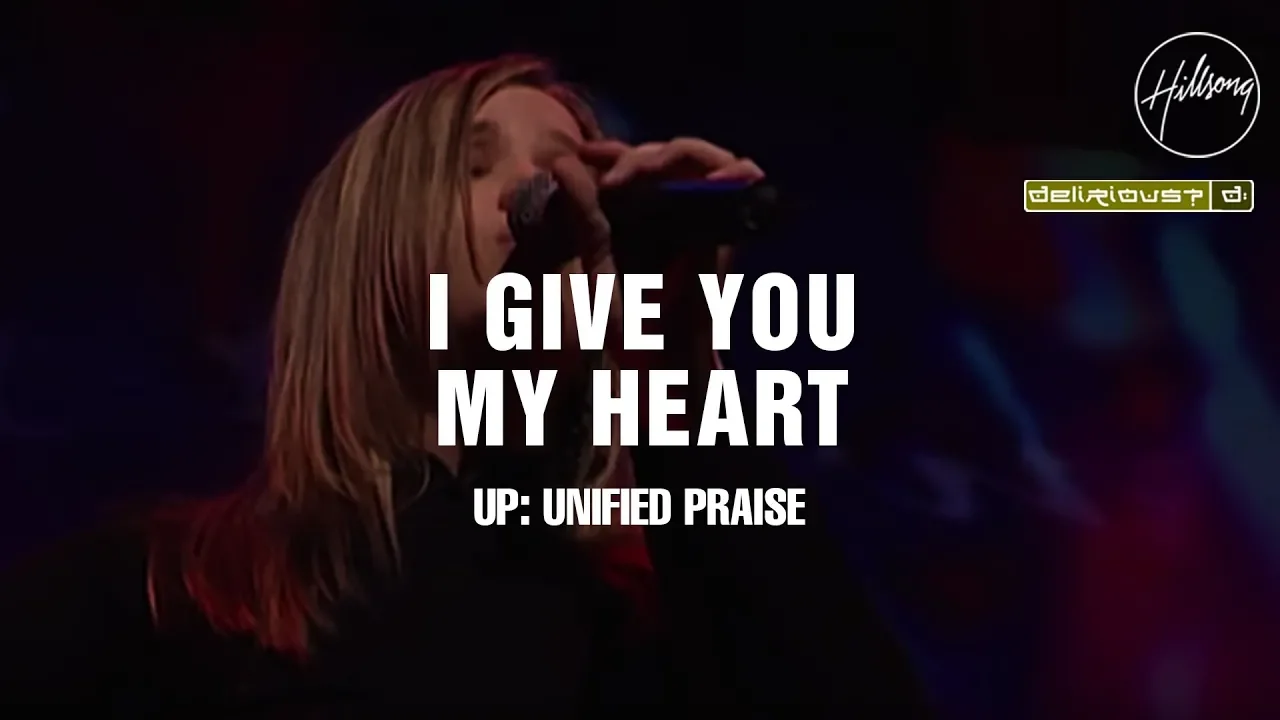 I Give You My Heart - Hillsong Worship & Delirious?