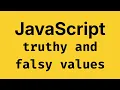 JavaScript Truthy and Falsy Values - JavaScript Course 2026