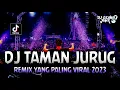 Download Lagu DJ TAMAN JURUG !! Remix Yang Paling Viral 2023 | DUGEM NONSTOP FUNKOT FULL BASS TERBARU