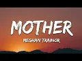 Download Lagu Meghan Trainor - Mother (Lyrics)