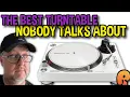 The BEST Turntable NOBODY Talks about