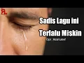 Download Lagu Sedih banget lagu ini TERLALU MISKIN - Rizal Latief (Official Music Video Lirik)
