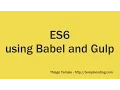 Using ES6 with Babel and Gulp