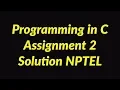 Introduction to Programming in C Assignment 2 Solution NPTEL