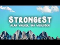 Alan Walker & Ina Wroldsen - Strongest (Lyrics)