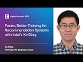 Faster Better Training for Recommendation Systems with Intel s Ke Ding SigOpt Summit 2021