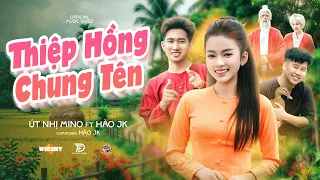 THIỆP HỒNG CHUNG TÊN l ÚT NHỊ MINO x HÀO JK | OFFICIAL MV | Thuyền Theo Lái Gái Phải Theo Chồng.