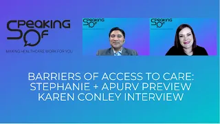 Barriers of Access to Care - of Interview w Karen Conley on Making Healthcare Work for You