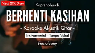 Download Berhenti Kasihan - KaptenphureK (Karaoke Akustik | Female Key) MP3