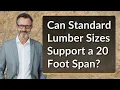 Can Standard Lumber Sizes Support a 20 Foot Span