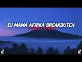 Lagu DJ MAMA AFRIKA BREAKDUTCH VIRAL TIK TOK || SLOWED + REVERB 🎧