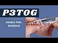 P3TOG How to Knit the Purl 3 Together Decrease Double Knit Decrease