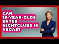 Can 18-Year-Olds Enter Nightclubs in Vegas Las Vegas Insider Guide