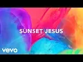 Download Lagu Avicii - Sunset Jesus (Lyric Video)