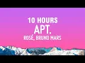 10 HOURS ROSE Bruno Mars - APT
