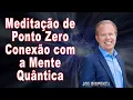 Download Lagu MEDITAÇÃO DR. JOE DISPENZA I para sintonizar em NOVOS POTENCIAIS e energias (Ponto Zero) #meditação