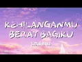 Kangen Band - Kehilanganmu Berat Bagiku (Lyrics) #lirik