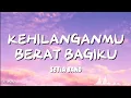 Kangen Band - Kehilanganmu Berat Bagiku (Lyrics) #lirik