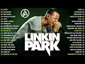 Download Lagu BEST OF LINKIN PARK - Greatest Hits Full Album - Linkin Park Best Songs