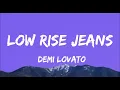 Low Rise Jeans (Lyrics) -Demi Lovato
