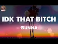 Gunna - idk that bitch