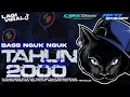 Lagu DJ TAHUN 2000 STYLE TJAP TASSO MID CETUNG CETUNG KEMROTOK BASS HOREG NGUK NGUK PARAH 