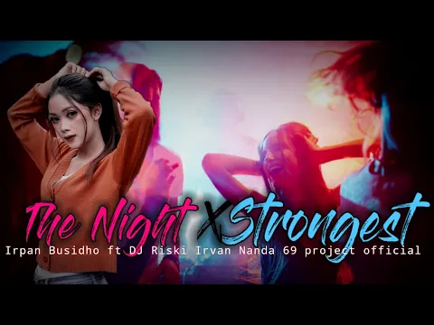 Download MP3 The Night X Strongerst _Irpan Bushido ft DJ Riski Irvan Nanda 69 project official