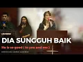 Download Lagu DIA SUNGGUH BAIK / HE IS SO GOOD TO YOU. lagu rohani cover by Kasih Anugrah #kaworship #gsjpdi