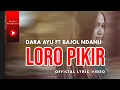 Download Lagu Dara Ayu - Loro Pikir (Official Lyric Video)