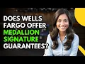 Does Wells Fargo Offer Medallion Signature Guarantees