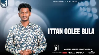 Track 8 ITTAN OOLEE BULA DAWIT MORKA Vol 1 Album  Track 8 ITTAN OOLEE BULA DAWIT MORKA Vol 1 Album