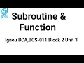 Subroutines and Functions IGNOU BCA BCS-011 Block 2 Unit 3 IGNOU BCA MCA BCS-011