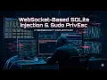 WebSocket-Based SQLi Injection Sudo PrivEsc