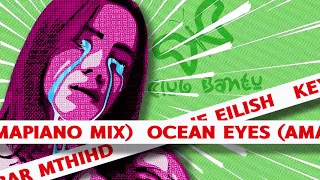 ocean eyes amapiano remix billie eilish ft keylow ceebar u0026 mthihd