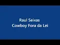 Download Lagu Raul Seixas - Cowboy Fora da Lei (Letra)