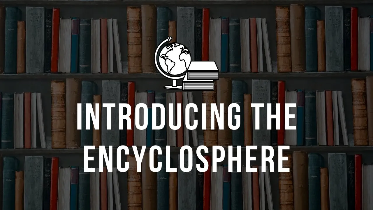 Introduction to the Encyclosphere