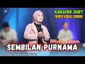 SEMBILAN PURNAMA KARAOKE DUET TANPA VOKAL COWOK Ft ( Eliza Rusman )