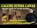 Lagu CALUNG SUNDA LAWAS | PALING HITS DI TATAR SUNDA | BIKIN RINDU KAMPUNG HALAMAN