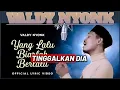 VALDY NYONK-YANG LALU BIARLAH BERLALU CIPT. TEGAR CS