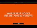 WordPress Action Hooks delete plugin Part-24 Example