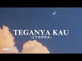 Teganya Kau - Lyodra || Lirik Lagu 