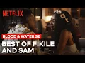 The Best Of Sam and Fikile | Blood And Water Season 2 | Netflix
