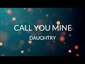 Download Lagu DAUGHTRY - CALL YOU MINE lyrics