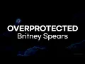 Lagu Britney spears - Overprotected (lyrics)