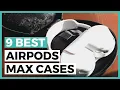 Best Airpods Max Cases in 2025 - How to Choose an Airpods Max Case